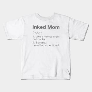 Inked Mom Like A Normal Mom But Cooler See Also Beautiful Exceptional Mom Kids T-Shirt